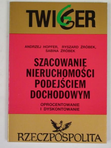 Hopfer A., Źróbek R.,  - Szacowanie nieruchomości podejściem dochodowym