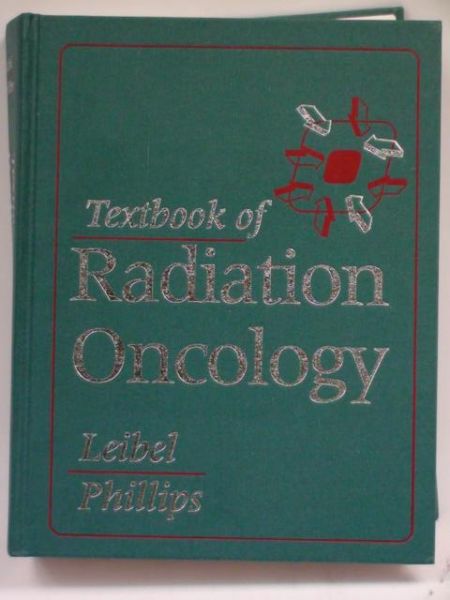 Leibel Steven A.,     - Textbook of Radiation Oncology