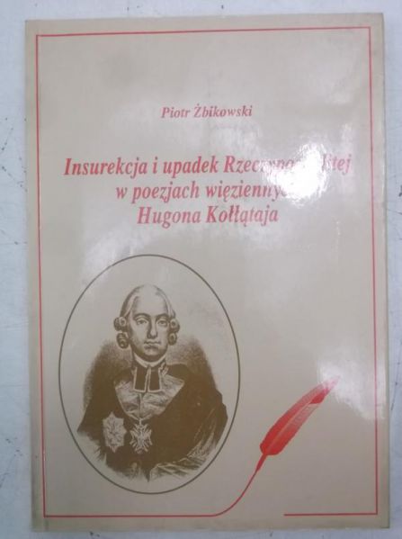 Insurekcja i upadek Rzeczypospolitej w poezjach więziennych Hugona Kołłątaja