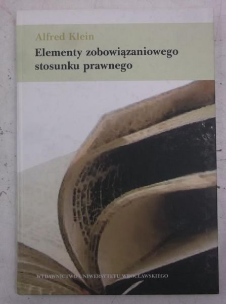 Klein Alfred - Elementy zobowiązaniowego stosunku prawnego