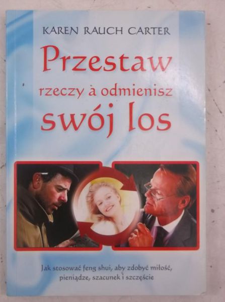 Przestaw rzeczy a odmienisz swój los