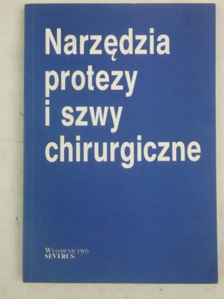 Bielecki Krzysztof (red.) - Narzędzia, protezy i szwy chirurgiczne