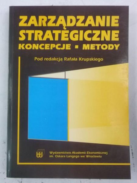 Zarządzanie strategiczne. Koncepcje-metody