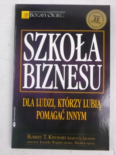 Kiyosaki Robert T. - Szkoła biznesu