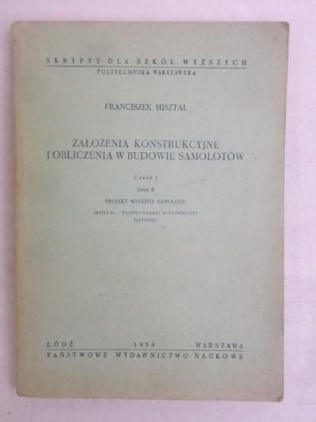Misztal Franciszek - Założenia konstrukcyjne i obliczenia w budowie samolotów
