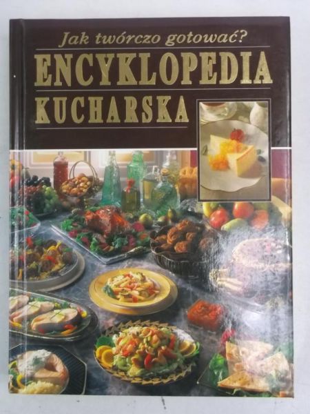 Encyklopedia Kucharska. Jak twórczo gotować?