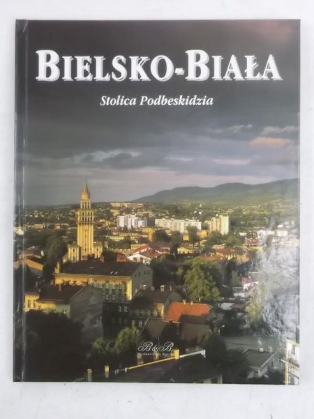 Bielsko-Biała. Stolica Podbeskidzia