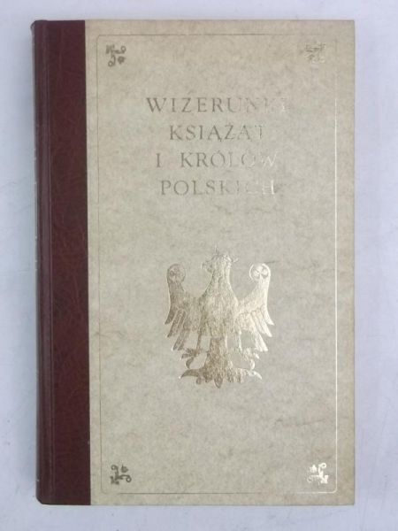 Kraszewski Józef Ignacy - Wizerunki książąt i królów polskich, Reprint z 1868 r.