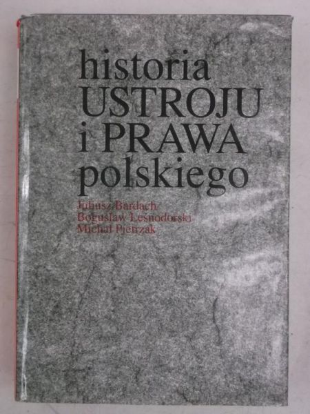 Bardach Juliusz - Historia ustroju i prawa Polskiego