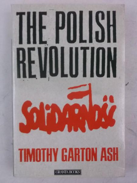 Ash Timothy Garton - The Polish Revolution