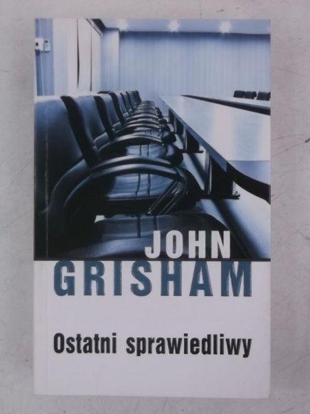 John Grisham - Ostatni sprawiedliwy