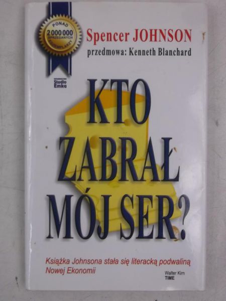 Johnson Spencer - Kto zabrał mój ser ?