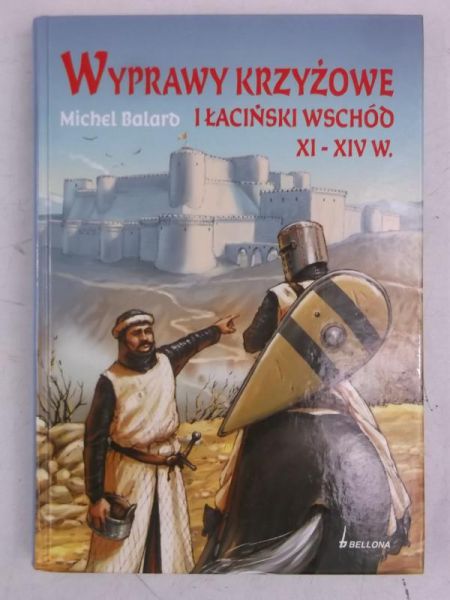Wyprawy Krzyżowe i Łaciński Wschód XI - XIV w.