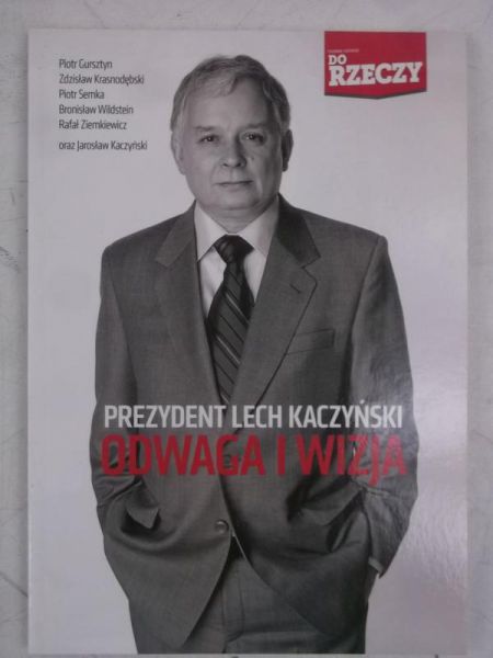 Prezydent Lech Kaczyński odwaga i wizja