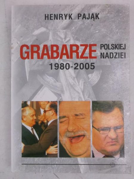 Pająk Henryk - Grabarze polskiej nadziei