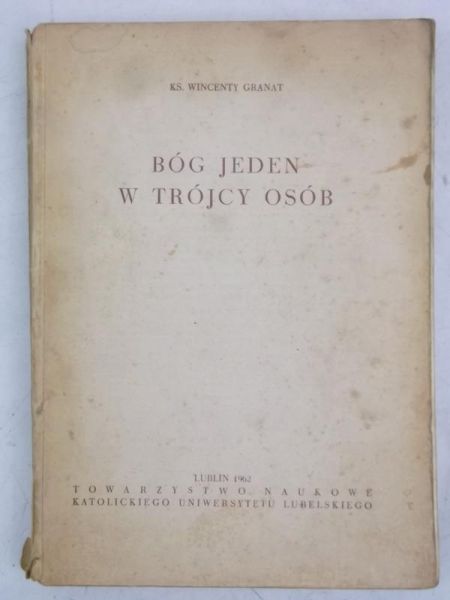 Granat Wincenty - Bóg Jeden w Trójcy Osób