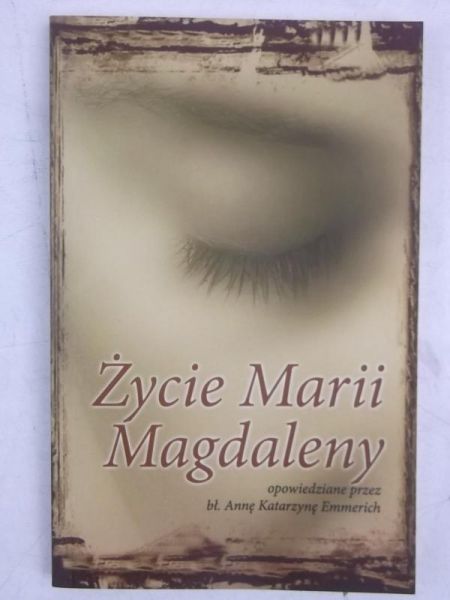 Emmerich Anna Katarzyna - Życie Marii Magdaleny