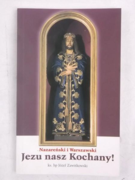 Nazareński i Warszawski Jezu nasz Kochany!