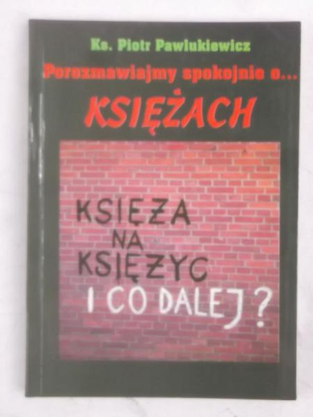 Porozmawiajmy spokojnie o … księżach.