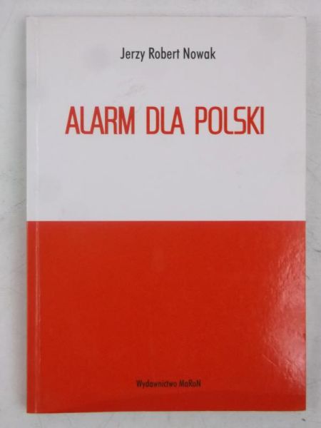 Nowak Jerzy Robert - Alarm dla Polski