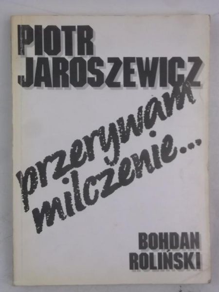 Piotr Jaroszewicz - Przerywam milczenie...