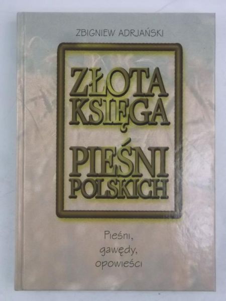 Adrjański Zbigniew - Złota księga pieśni polskich