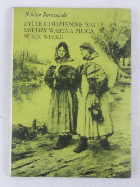 Życie codzienne na wsi między Wartą a Pilicą w XIX wieku