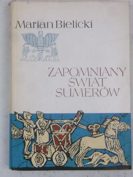 Bielicki Marian - Zapomniany świat Sumerów