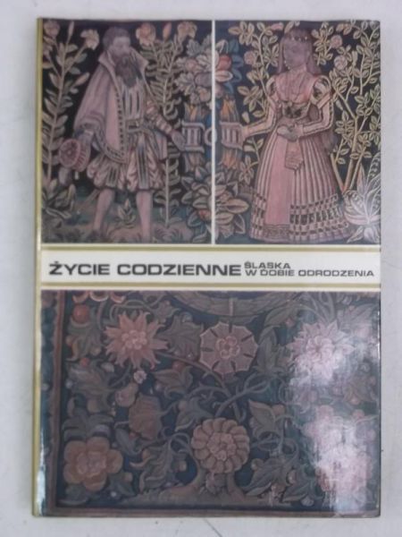 Życie codzienne Śląska w dobie odrodzenia