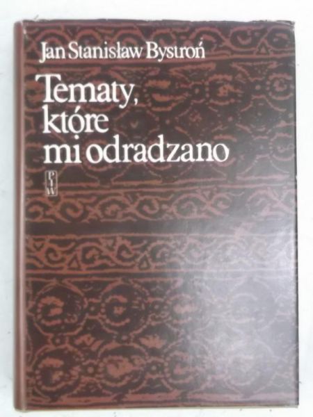 Bystroń Jan Stanisław - Tematy, które mi odradzano