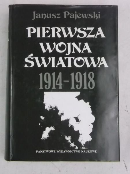 Pajewski Janusz - Pierwsza wojna światowa 1914 - 1918