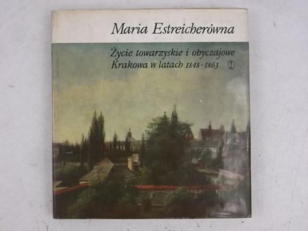 Życie towarzyskie i obyczajowe Krakowa w latach 1848 - 1863