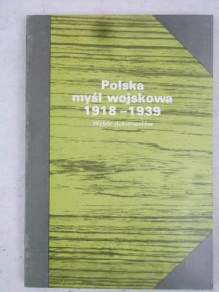 Polska myśl wojskowa 1918-1939. Wybór dokumentów