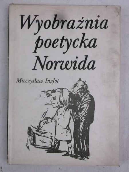 Inglot Mieczysław - Wyobraźnia poetycka Norwida