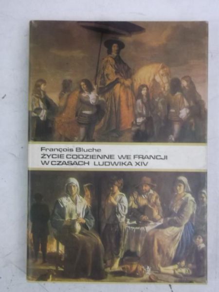 Francois  -  Życie codzienne we Francji w czasach Ludwika XIV 
