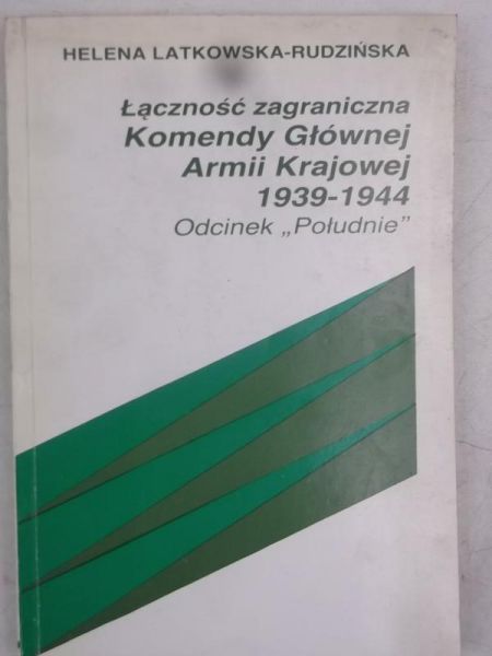 Łączność zagraniczna Komendy Głównej Armii Krajowej 1939-1944 Odcinek "Południe"