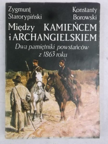 Starorypiński Zygmunt,   - Między Kamieńcem i Archangielskiem