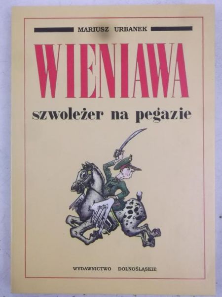 Wieniawa. Szwoleżer na pegazie