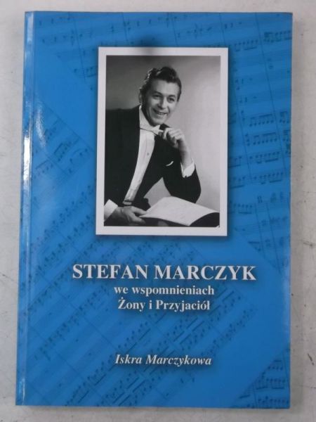 Marcyzowa Iskra - Stefan Marcyzk we wspomnieniach Żony i Przyjaciół + CD