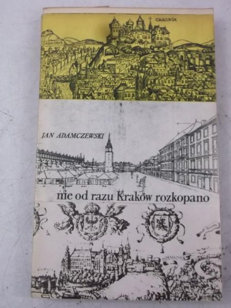 Adamczewski Jan - Nie od razu Kraków rozkopano