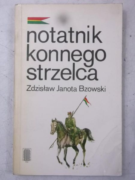 Bzowski Zdzisław Janota - Notatnik konnego strzelca