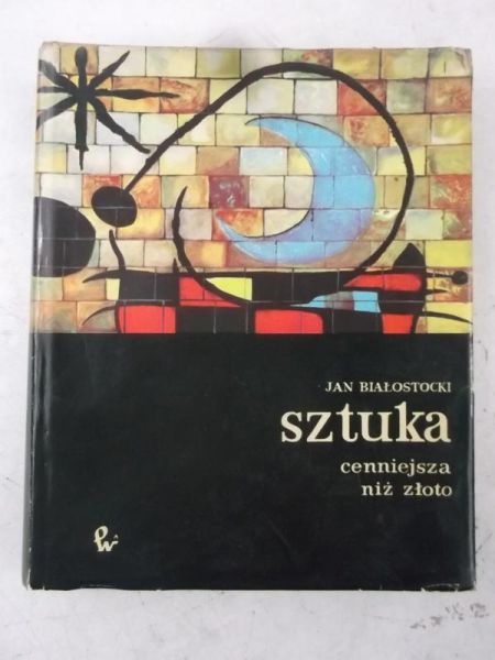 Białostocki Jan - Sztuka cenniejsza niż złoto