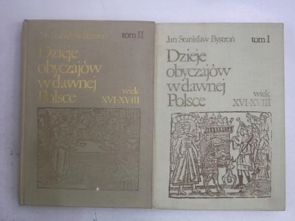 Bystroń Jan Stanisław - Dzieje obyczajów w dawnej Polsce. Wiek XVI-XVIII, Tom I-II