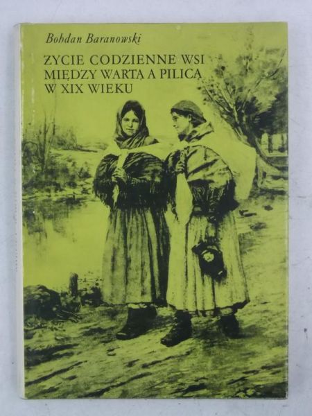 Życie codzienne wsi między Wartą a Pilicą w XIX wieku