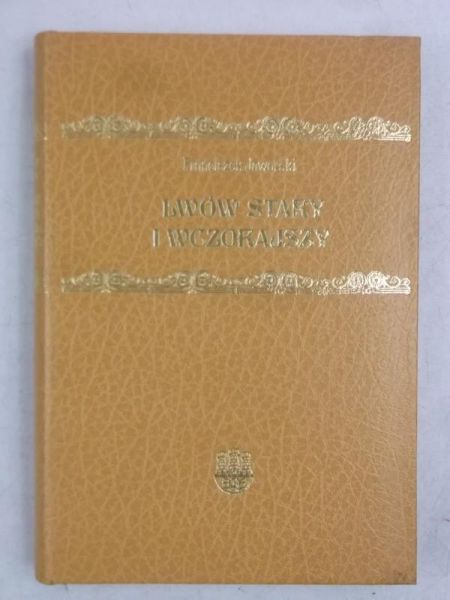 Lwów stary i wczorajszy, reprint z 1911 r.