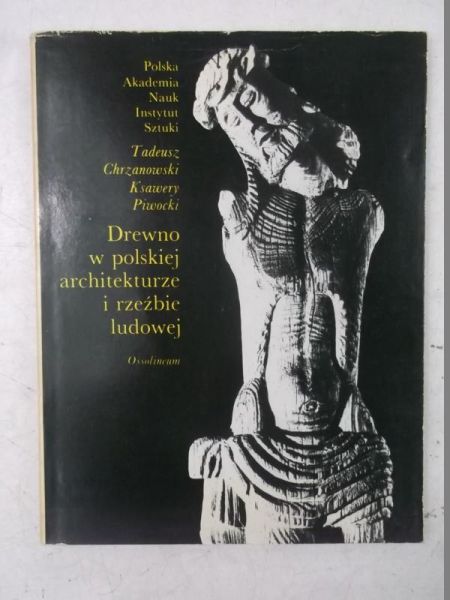 Chrzanowski Tadeusz- Drewno w polskiej architekturze i rzeźbie ludowej