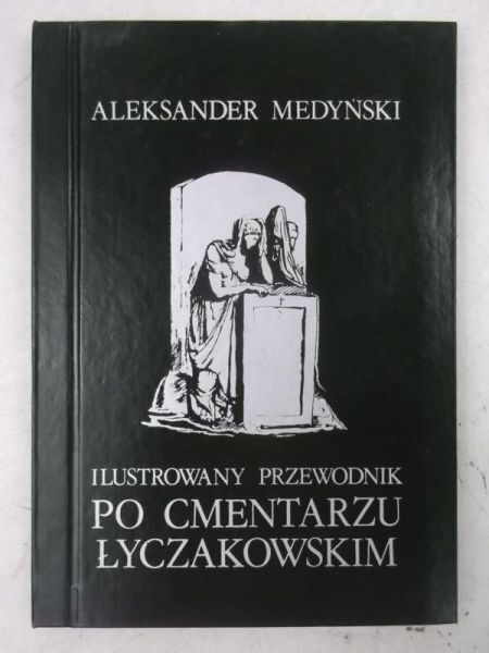 Ilustrowany przewodnik po Cmentarzu Łyczakowskim, Reprint 1937 r.