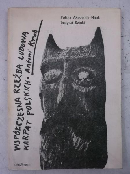 Kroh Antoni - Współczesna rzeźba ludowa karpat polskich