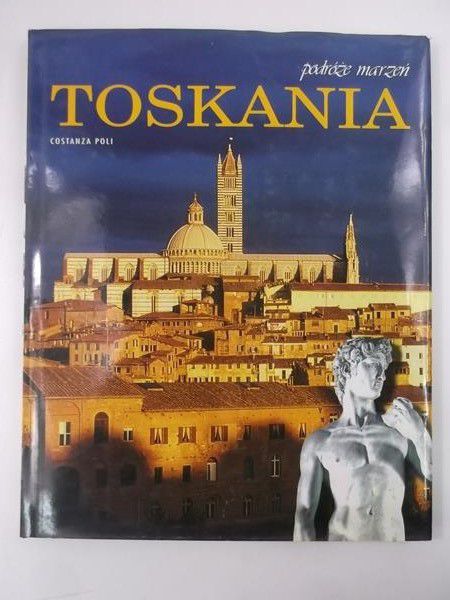 Toskania. Podróże marzeń