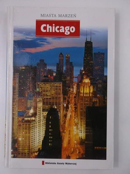 Gałuszka Marcin (red.) - Chicago. Miasta marzeń
